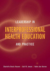 Leadership in Interprofessional Health Education and Practice:.