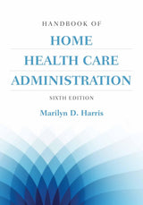 Handbook of Home Health Care Administration