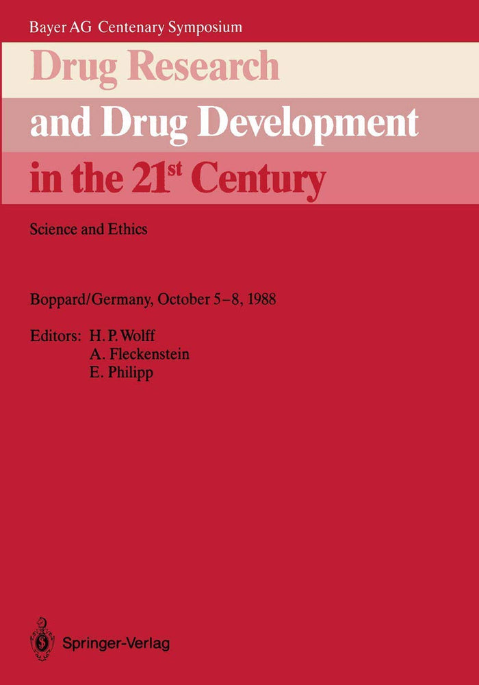 Drug Research and Drug Development in the 21st Century: Science and Ethics (Bayer AG Centenary Symposium)