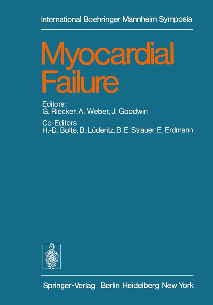 Myocardial Failure: International Symposium, Rottach-Egern/Tegernsee, Germany, June 17-19, 1976 (International Boehringer Mannheim Symposia)