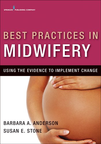 Best Practices in Midwifery: Using the Evidence to Implement Change: 1st Edition, Kindle Edition