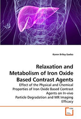 Relaxation and Metabolism of Iron Oxide Based Contrast Agents
