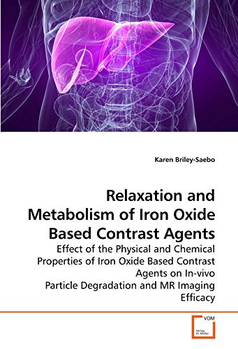 Relaxation and Metabolism of Iron Oxide Based Contrast Agents