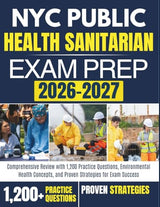 NYC PUBLIC HEALTH SANITARIAN EXAM PREP 2026 – 2027: Comprehensive Review with 1,200 Practice Questions, Environmental Health Concepts, and Proven Strategies for Exam Success