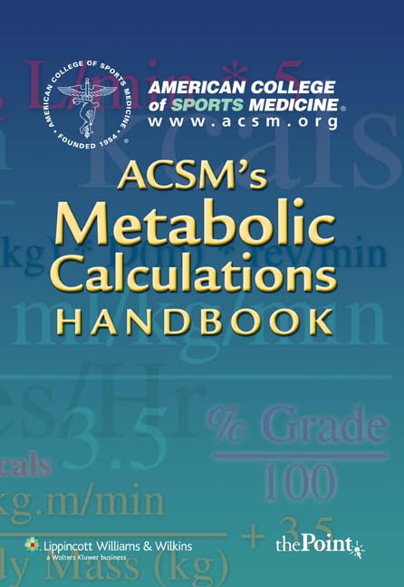 ACSM's Metabolic Calculations Handbook (American College of Sports Medicine): 1st Edition