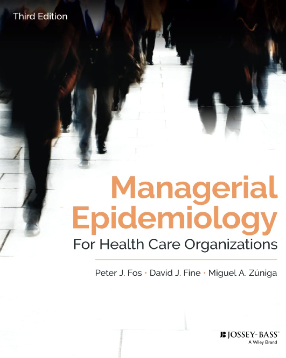 Managerial Epidemiology for Health Care Organizations (Public Health/Epidemiology and Biostatistics): 3rd Edition