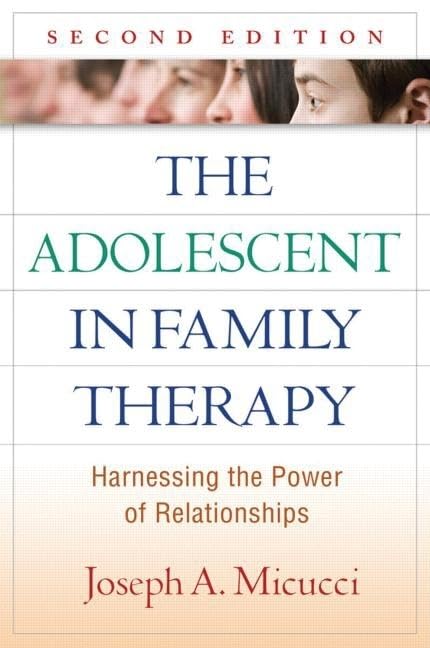 The Adolescent in Family Therapy: Harnessing the Power of Relationships (The Guilford Family Therapy Series)