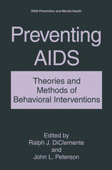 Preventing AIDS: Theories and Methods of Behavioral Interventions (Aids Prevention and Mental Health)