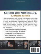 Fundamentals of Musculoskeletal Ultrasound and Image Interpretation: Step-By-Step Scanning Techniques, Probe Handling Skills, Pattern Recognition, And Real-Time Diagnostic Decision Guidance for Clinicians
