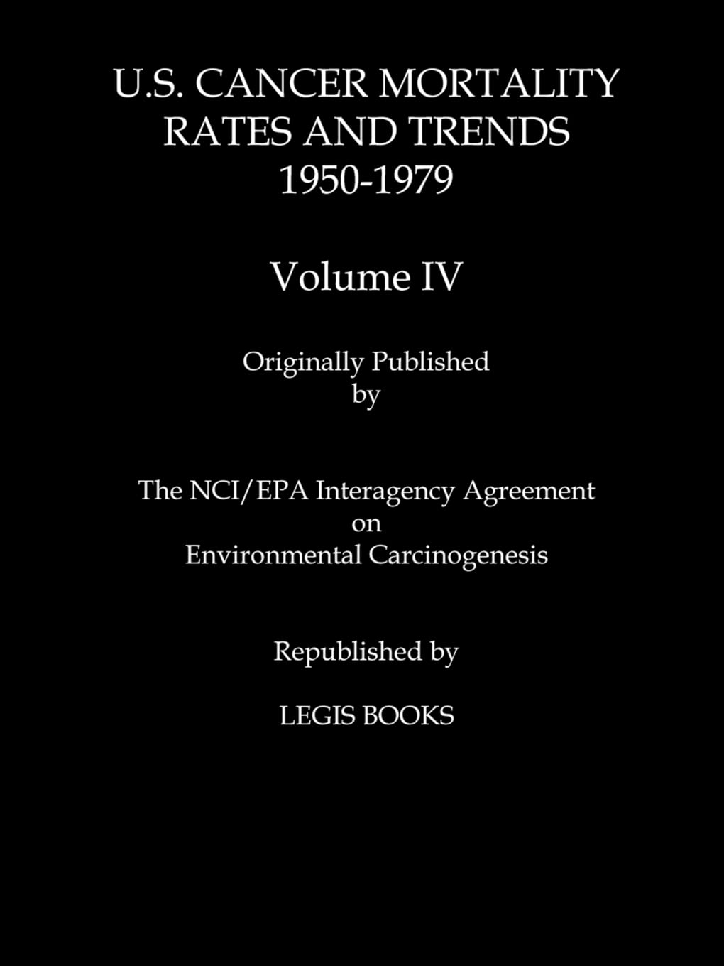 U.S. Cancer Mortality Rates and Trends, 1950-1979, Vol. 4
