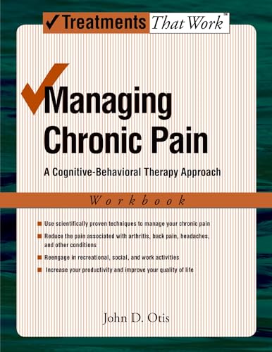 Managing Chronic Pain: A Cognitive-Behavioral Therapy ApproachWorkbook (Treatments That Work): Edition