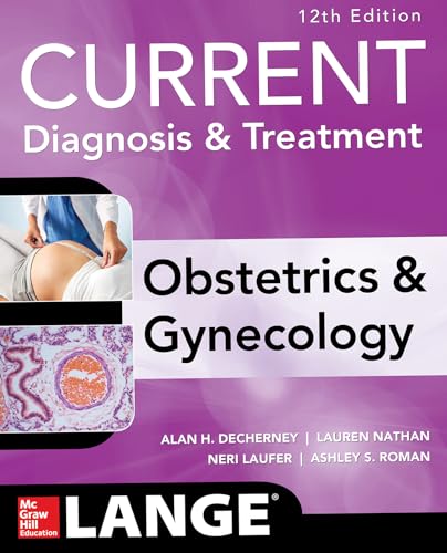 Current Diagnosis & Treatment Obstetrics & Gynecology, 12th Edition