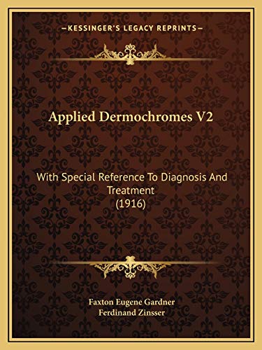 Applied Dermochromes V2: With Special Reference To Diagnosis And Treatment (1916)