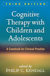 Cognitive Therapy with Children and Adolescents: A Casebook for Clinical Practice