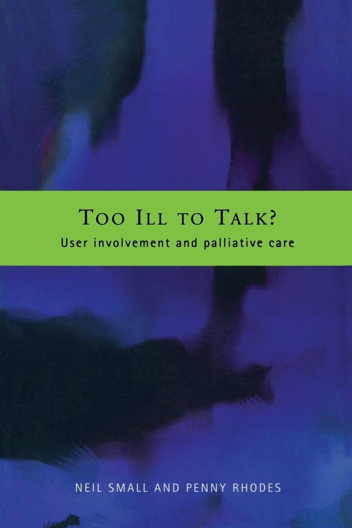 Too Ill to Talk?: User Involvement in Palliative Care