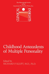 Childhood Antecedents of Multiple Personality Disorders (Clinical Insights): 1st Edition