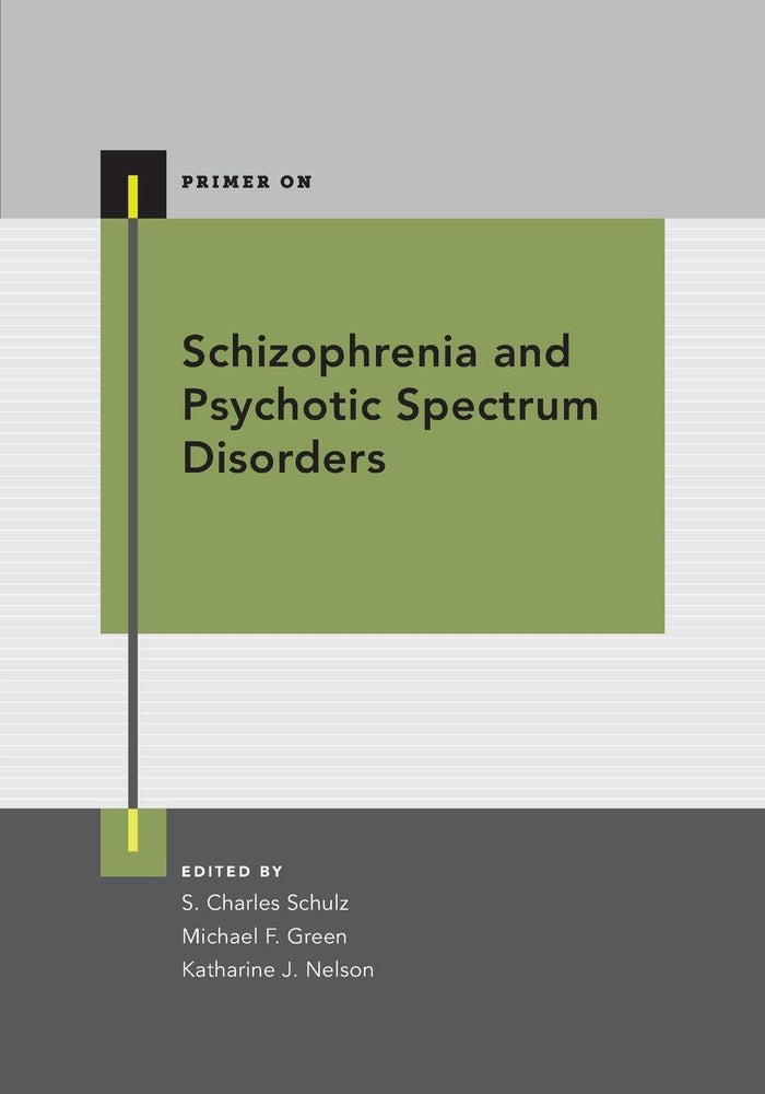 Schizophrenia and Psychotic Spectrum Disorders (Primer On): 1st Edition