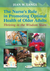 The Nurse's Role in Promoting Optimal Health of Older Adults Thriving in the Wisdom Years: 1st Edition