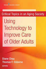Using Technology to Improve Care of Older Adults (Critical Topics in an Aging Society)