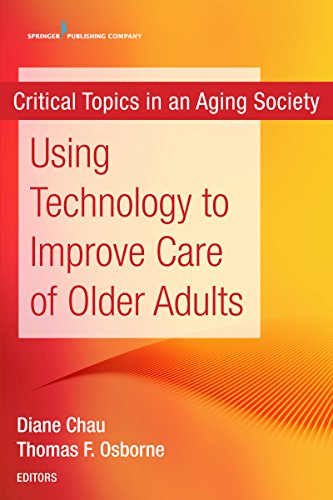 Using Technology to Improve Care of Older Adults (Critical Topics in an Aging Society)