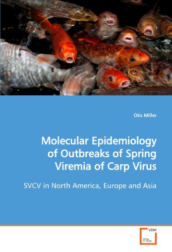 Molecular Epidemiology of Outbreaks of Spring Viremia of Carp Virus: SVCV in North America, Europe and Asia