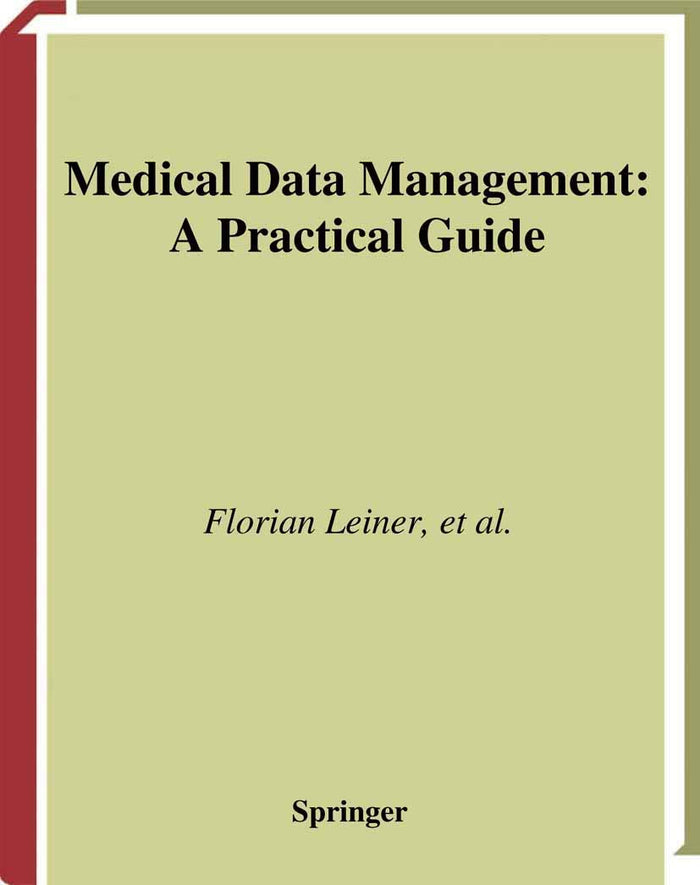 Medical Data Management: A Practical Guide (Health Informatics)