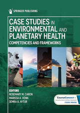 Case Studies in Environmental and Planetary Health: Competencies and Frameworks