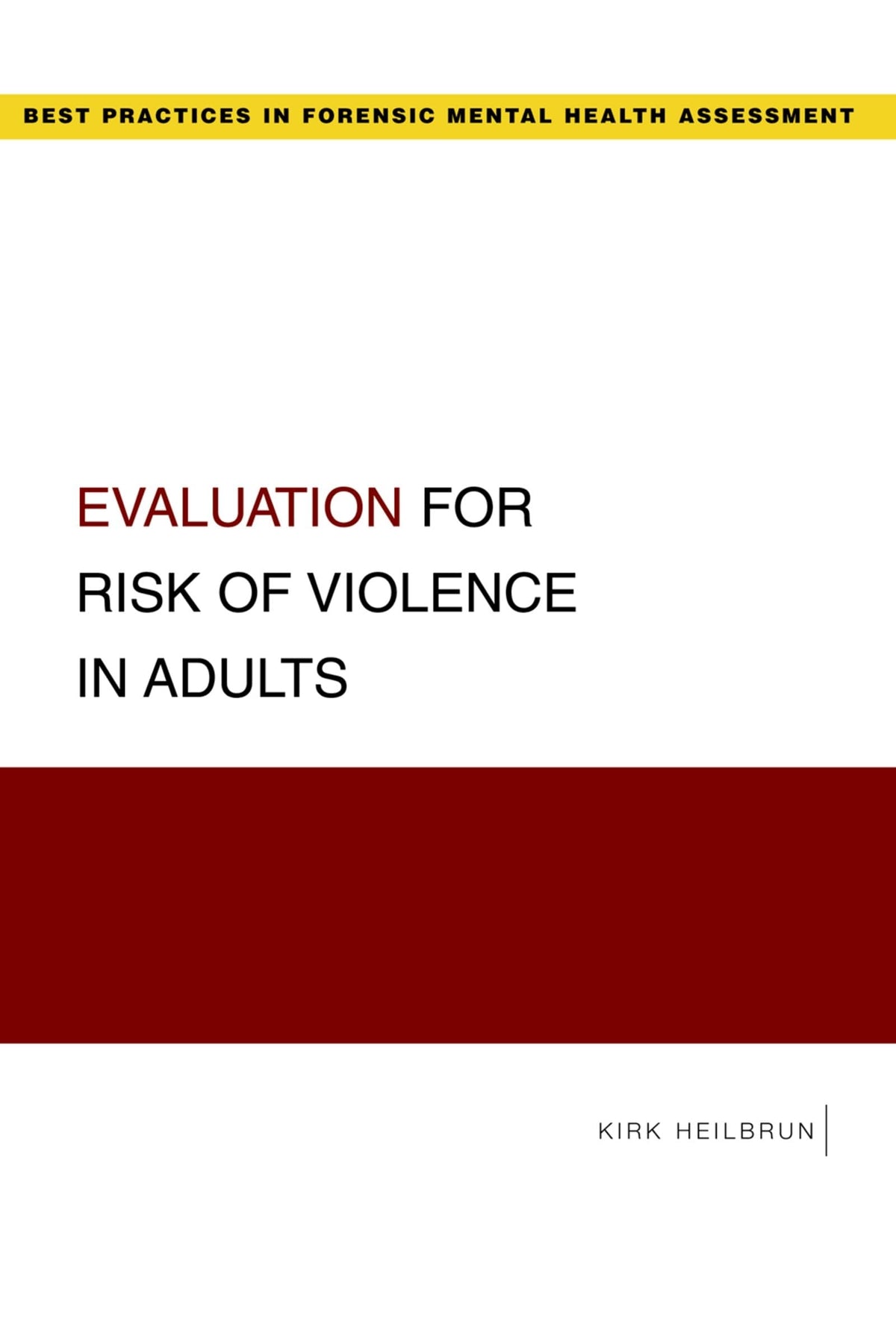 Evaluation for Risk of Violence in Adults (Best Practice in Forensic Mental Health Assessment): 1st Edition