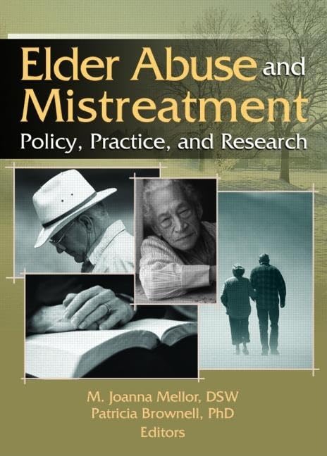 Elder Abuse And Mistreatment: Policy, Practice, And Research