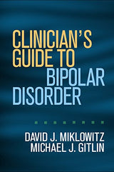 Clinician's Guide to Bipolar Disorder: Reprint Edition