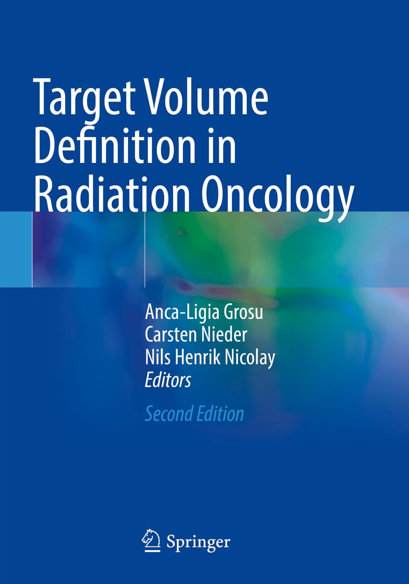 Target Volume Definition in Radiation Oncology: Second Edition 2023