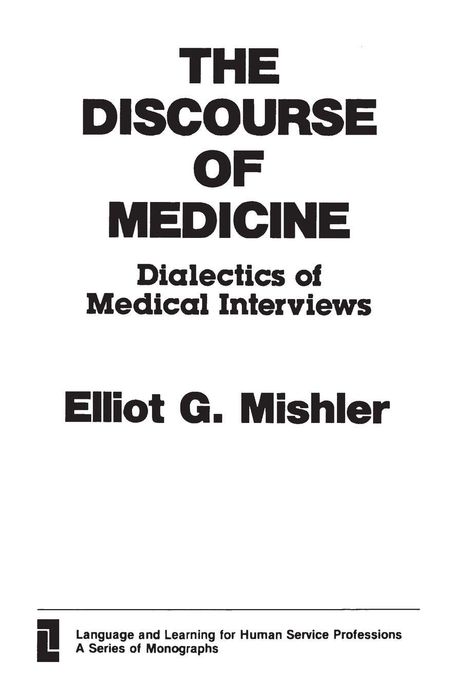 The Discourse of Medicine: Dialectics of Medical Interviews (Language and Learning for Human Service Professions)