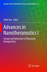 Advances in Nanotheranostics I: Design and Fabrication of Theranosic Nanoparticles (Springer Series in Biomaterials Science and Engineering, 6)
