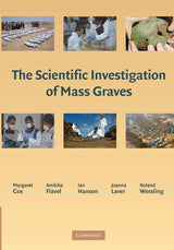 The Scientific Investigation of Mass Graves: Towards Protocols And Standard Operating Procedures: Reprint Edition