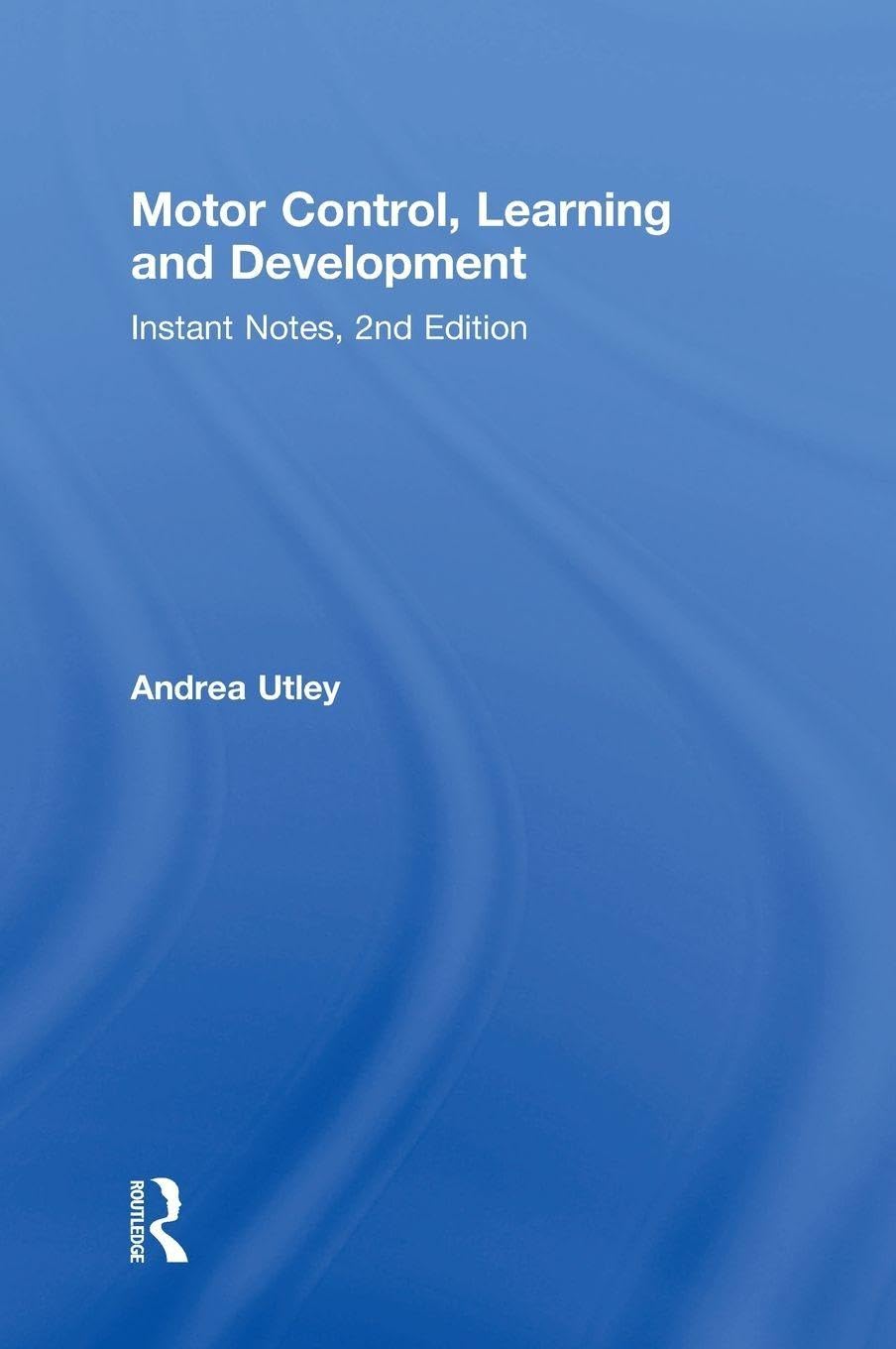 Motor Control, Learning and Development: Instant Notes, 2nd Edition