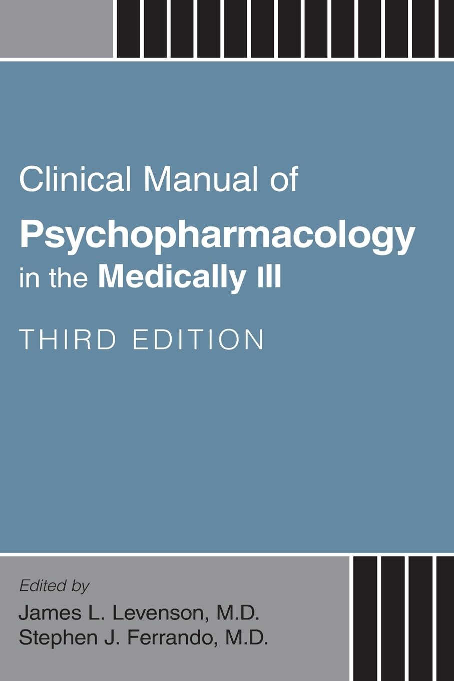 Clinical Manual of Psychopharmacology in the Medically Ill: 3rd Edition
