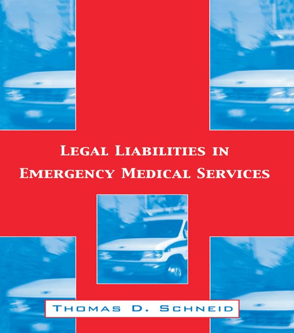 Legal Liabilities in Emergency Medical Services: 1st Edition