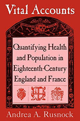 Vital Accounts: Quantifying Health and Population in Eighteenth-Century England and France (Cambridge Studies in the History of Medicine) (Volume 0): Reissue Edition