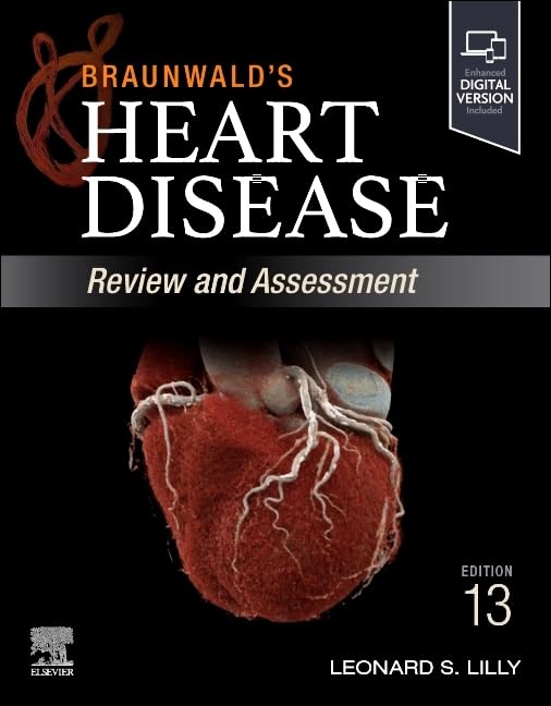 Braunwald's Heart Disease Review And Assessment: A Companion to Braunwald’s Heart Disease