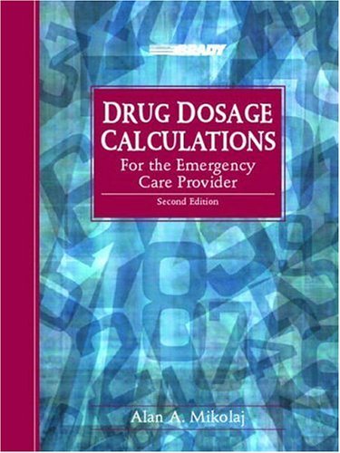 Drug Dosage Calculations for the Emergency Care Provider (2nd Edition)