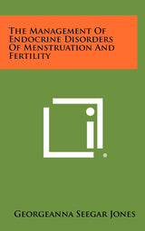 The Management of Endocrine Disorders of Menstruation and Fertility
