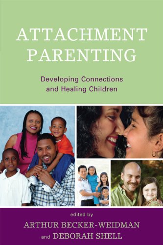 Attachment Parenting: Developing Connections and Healing Children