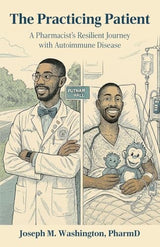 The Practicing Patient A Pharmacist's Resilient Journey with Autoimmune Disease