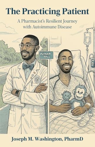 The Practicing Patient A Pharmacist's Resilient Journey with Autoimmune Disease