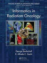 Informatics in Radiation Oncology (Imaging in Medical Diagnosis and Therapy): 1st Edition