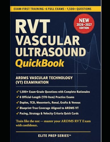 RVT VASCULAR ULTRASOUND QUICKBOOK 2026–2027: 1500+ Exam-Grade Questions, Correct Answers, Detailed Explanations, Strategies, Exam Look-outs, 6... — ARDMS Vascular Technology (VT) Examination