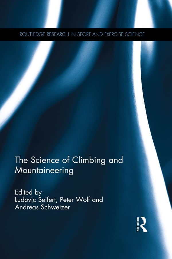 The Science of Climbing and Mountaineering (Routledge Research in Sport and Exercise Science): 1st Edition, Kindle Edition