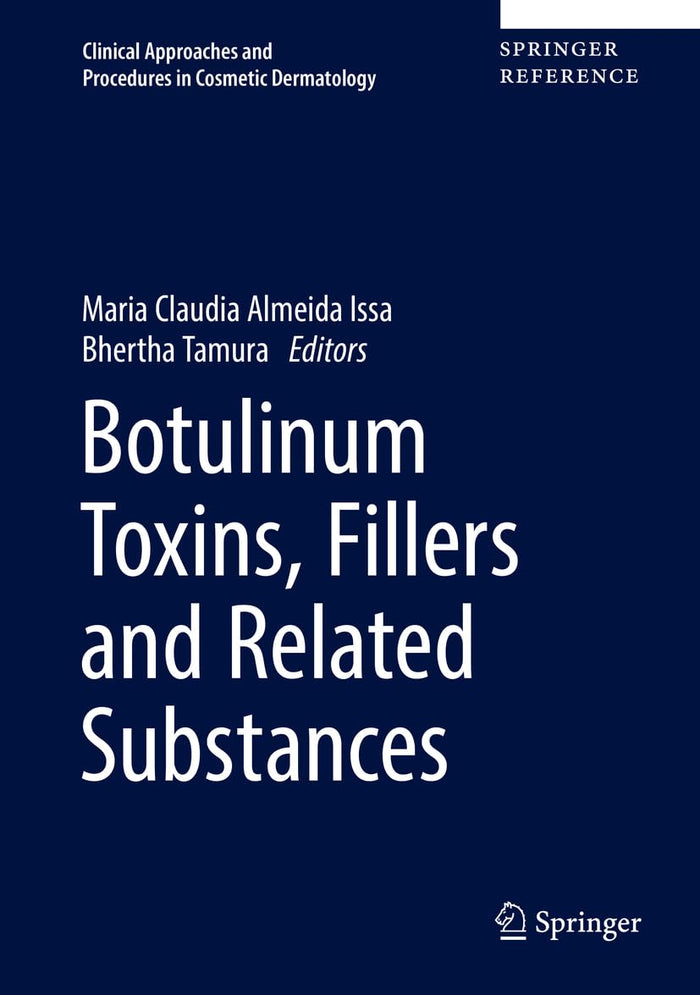 Botulinum Toxins, Fillers and Related Substances (Clinical Approaches and Procedures in Cosmetic Dermatology Book 4)