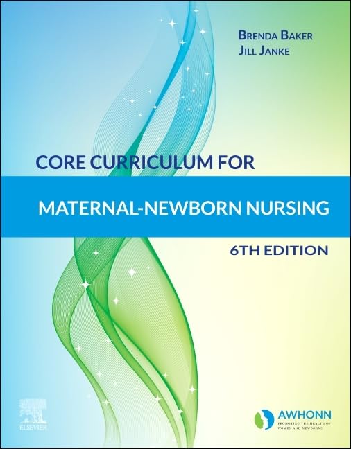 Core Curriculum for Maternal-Newborn Nursing: 6th Edition