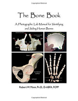 The Bone Book: A Photographic Lab Manual for Identifying and Siding Human Bones: Spi Edition